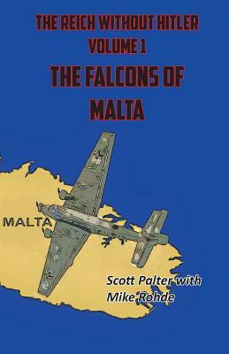 The Reich Without Hitler: The Falcons of Malta by Scott Palter, Mike Rohde