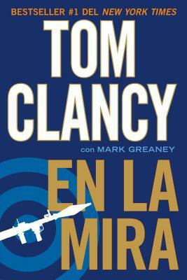 En La Mira by Mark Greaney, Tom Clancy