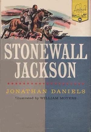 Stonewall Jackson by Jonathan Daniels, William Moyers