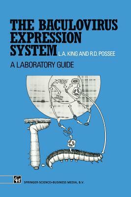 The Baculovirus Expression System: A Laboratory Guide by Linda King