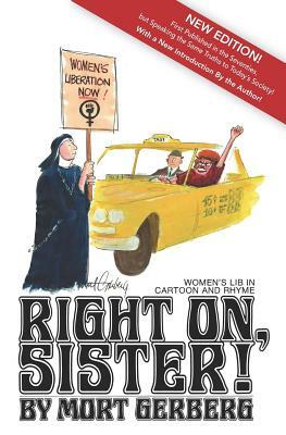 Right On, Sister!: Women's Lib in Cartoon and Rhyme by Mort Gerberg