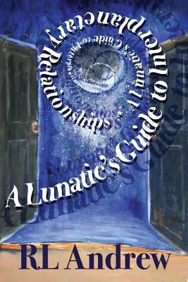 A Lunatic's Guide to Interplanetary Relationships by R. L. Andrew