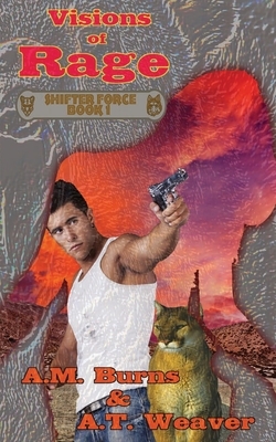 Visions of Rage by A.M. Burns, A. T. Weaver