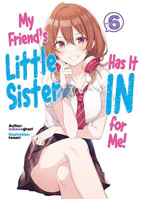 My Friend's Little Sister Has It In for Me! Volume 6 by mikawaghost
