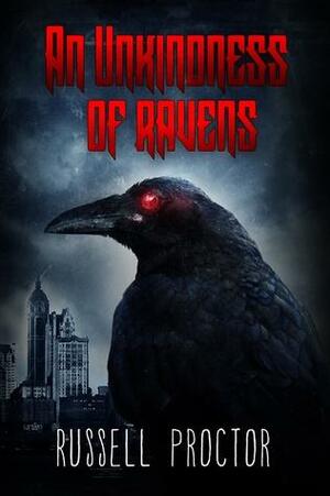 An Unkindness of Ravens by Russell Proctor