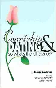 Courtship and Dating: So What's the Difference? by Dennis Gundersen