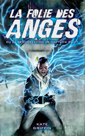 La folie des anges: ou La réssurection de Matthew Swift by Kate Griffin