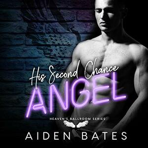 His Second Chance Angel by Aiden Bates