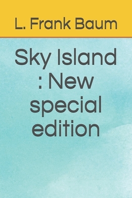 Sky Island: New special edition by L. Frank Baum