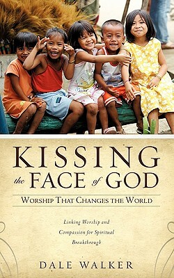 Kissing the Face of God by Dale Walker