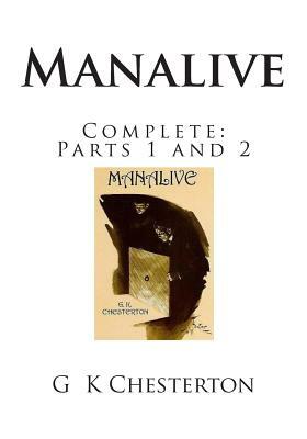 Manalive: Complete: Parts 1 and 2 by G.K. Chesterton