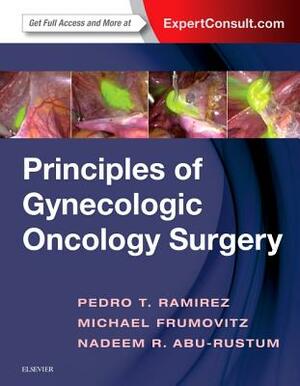 Principles of Gynecologic Oncology Surgery by Michael Frumovitz, Pedro T. Ramirez, Nadeem R. Abu-Rustum