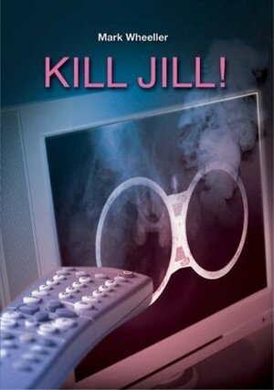 Kill Jill! by Mark Wheeller