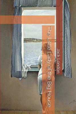 The Little Lady of the Big House by Jack London