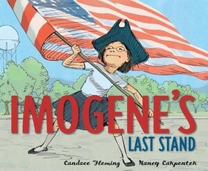 Imogene's Last Stand by Candace Fleming, Nancy Carpenter