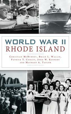 World War II Rhode Island by Brian L. Wallin, Christian McBurney, Patrick T. Conley