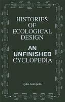 Histories of Ecological Design: An Unfinished Cyclopedia by Lydia Kallipoliti