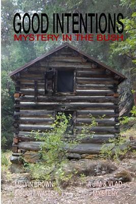 Good Intentions: Mystery In The Bush by Scott Watts, Melvin Brown