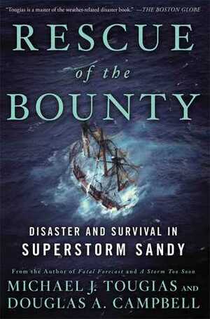 Rescue of the Bounty: Disaster and Survival in Superstorm Sandy by Doug Campbell, Michael J. Tougias