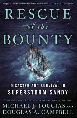 Rescue of the Bounty: Disaster and Survival in Superstorm Sandy by Michael J. Tougias