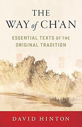 The Way of Ch'an: Essential Texts of the Original Tradition by David Hinton