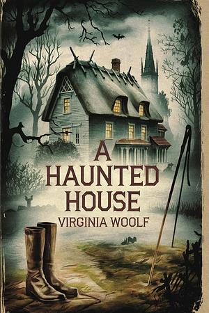 A Haunted House by Virginia Woolf