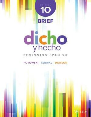 Dicho Y Hecho: Beginning Spanish by Kim Potowski, Laila M. Dawson, Silvia Sobral