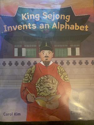 King Sejong Invents an Alphabet by Carol Kim, Cindy Kang