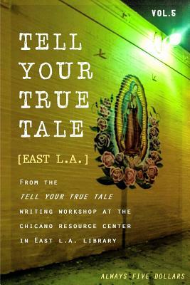 Tell Your True Tale: East Los Angeles by Sam Quinones