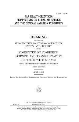 FAA reauthorization: perspectives on rural air service and the general aviation community by United States Congress, United States Senate, Committee On Commerce