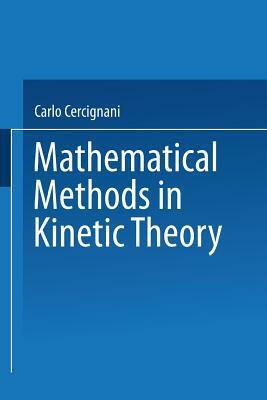 Mathematical Methods in Kinetic Theory by Carlo Cercignani