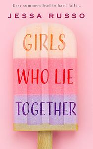 Girls Who Lie Together by Jessa Russo