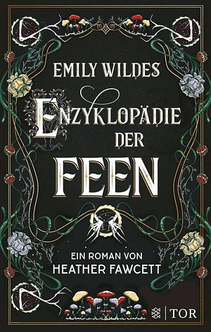 Emily Wildes Enzyklopädie der Feen by Heather Fawcett