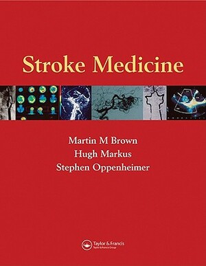 Stroke Medicine by Hugh Markus, Martin M. Brown, Stephen Oppenheimer