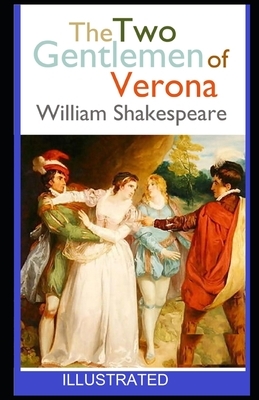 The Two Gentlemen of Verona ILLUSTRATED by William Shakespeare