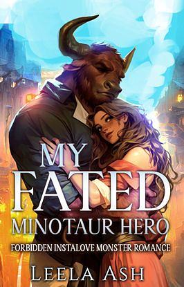 My Fated Minotaur Hero by Leela Ash