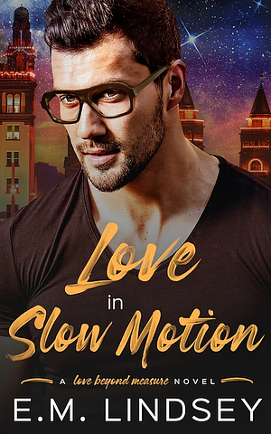 Love in Slow Motion by E.M. Lindsey