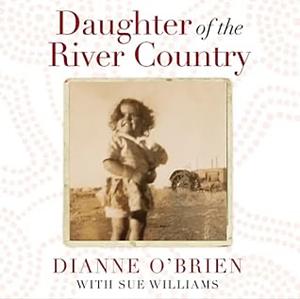 Daughter of the River Country by Dianne O’Brien, Sue Williams