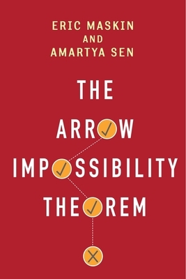 The Arrow Impossibility Theorem by Eric Maskin, Amartya Sen