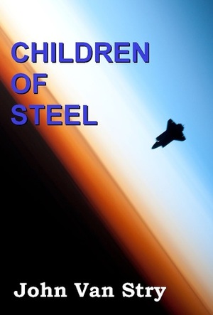 Children of Steel by John Van Stry