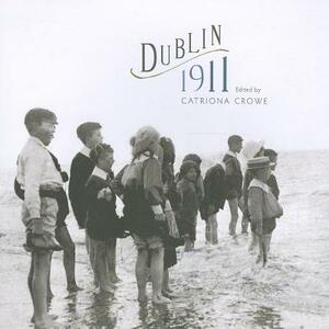 Dublin 1911 by Catriona Crowe