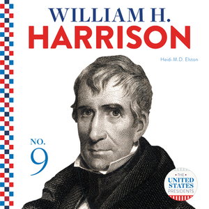 William H. Harrison by Heidi M. D. Elston