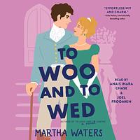 To Woo and to Wed by Martha Waters