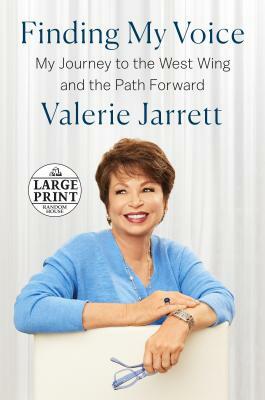 Finding My Voice: My Journey to the West Wing and the Path Forward by Valerie Jarrett