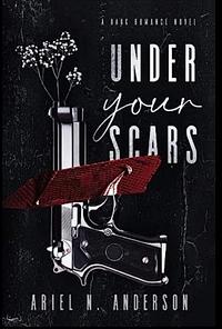 Under Your Scars by Ariel N. Anderson