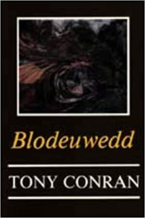 Blodeuwedd and Other Poems by Tony Conran, Anthony Conran