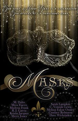 Masks by Merry Jones, M. Dalto, Sarah Lampkin, Dave Wickenden, Myra Fiacco, Kristin Jacques, C. Vonzale Lewis, R.J. Garcia, Melissa Eskue Ousley, Candace Robinson, Marlena Frank