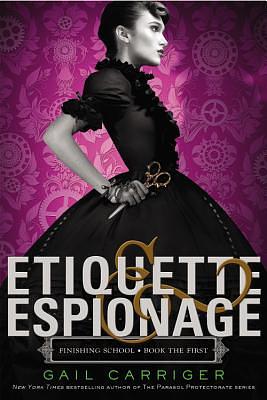 Etiquette & Espionage by Gail Carriger