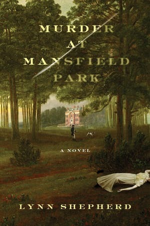 Murder at Mansfield Park: A Novel by Lynn Shepherd