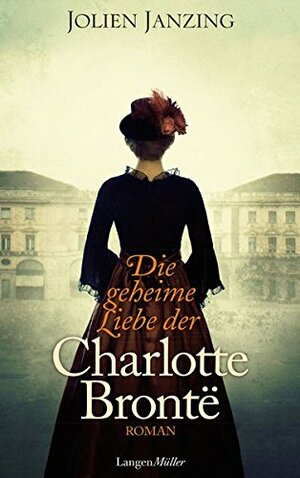 Die geheime Liebe der Charlotte Brontë by Jolien Janzing